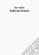 Tredici anni. Di nuovo! libro