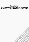 Il dolore dell'anima e altri racconti libro