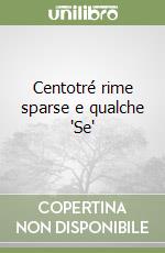 Centotré rime sparse e qualche "Se"