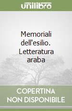 Memoriali dell'esilio. Letteratura araba libro
