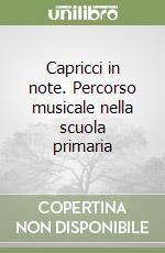 Capricci in note. Percorso musicale nella scuola primaria