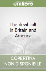 The devil cult in Britain and America libro