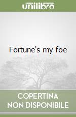 Fortune's my foe libro