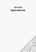 Il genio delle cose libro