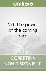 Vril: the power of the coming race libro