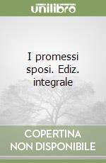 I promessi sposi. Ediz. integrale libro