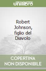 Robert Johnson, figlio del Diavolo libro