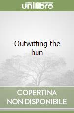 Outwitting the hun libro