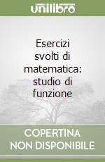 Esercizi svolti di matematica: studio di funzione libro