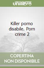 Killer porno disabile. Porn crime 2 libro