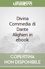 Divina Commedia di Dante Alighieri in ebook libro