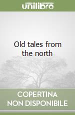 Old tales from the north libro