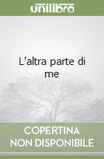 L'altra parte di me libro