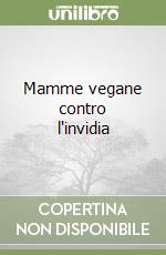 Mamme vegane contro l'invidia libro