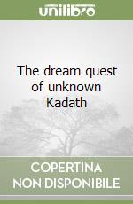 The dream quest of unknown Kadath libro