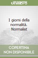 I giorni della normalità. Normalist