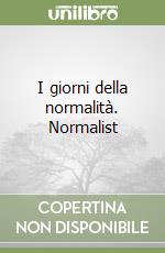 I giorni della normalità. Normalist libro