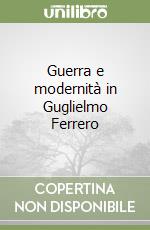 Guerra e modernità in Guglielmo Ferrero