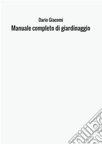 Manuale completo di giardinaggio libro