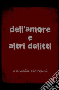 Dell'amore e altri delitti