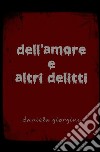 Dell'amore e altri delitti libro di Daniela Giorgini