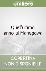 Quell'ultimo anno al Mahogawa libro