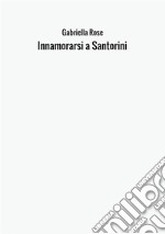 Innamorarsi a Santorini libro