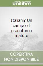 Italiani? Un campo di granoturco maturo libro