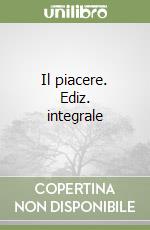 Il piacere. Ediz. integrale libro