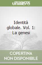 Identità globale. Vol. 1: La genesi libro