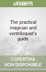 The practical magician and ventriloquist's guide libro