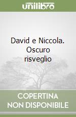 David e Niccola. Oscuro risveglio libro