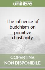 The influence of buddhism on primitive christianity libro