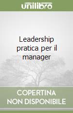 Leadership pratica per il manager libro