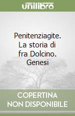 Penitenziagite. La storia di fra Dolcino. Genesi libro