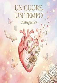 Un cuore, un tempo libro