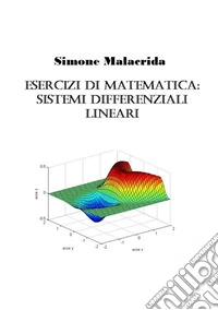 Esercizi di matematica: sistemi differenziali lineari