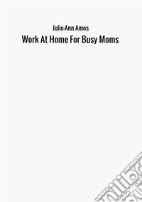 Work at home for busy moms libro