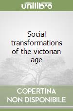 Social transformations of the victorian age libro