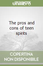 The pros and cons of teen spirits libro