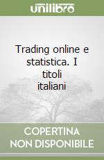Trading online e statistica. I titoli italiani libro