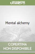Mental alchemy