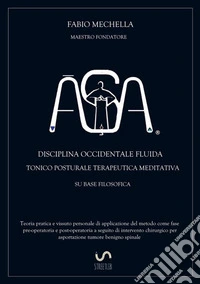 ÂSA. Disciplina occidentale fluida tonico posturale terapeutica meditativa su base filosodica libro