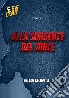 Alla sorgente del male. 5.56. Vol. 3 libro