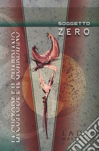 Soggetto zero. La custode e il guardiano