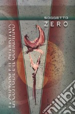 Soggetto zero. La custode e il guardiano libro