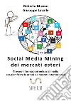 Social media mining dei mercati esteri. Trovare informazioni nei social media per pianificare le azioni sui mercati internazionali libro