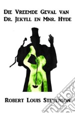 Die Vreemde geval van Dr. Jekyll en Mnr Hyde. Ediz. afrikaans libro