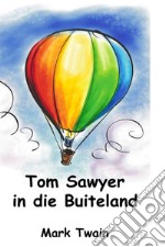 Tom Sawyer in die Buiteland libro