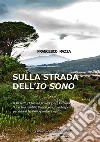 Sulla strada dell'Io sono libro di Mazza Francesco